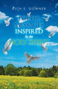 bokomslag Poetic Messages Inspired by the Holy Spirit