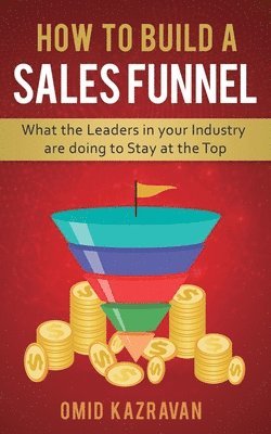 Omid Kazravan - How to Build a Sales Funnel, Häftad