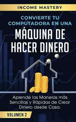 Convierte Tu Computadora en Una Mquina de Hacer Dinero 1