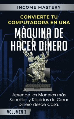 Convierte Tu Computadora en Una Mquina de Hacer Dinero 1