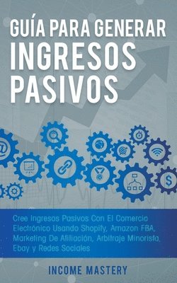 bokomslag Gua Para Generar Ingresos Pasivos