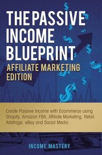 bokomslag The Passive Income Blueprint Affiliate Marketing Edition