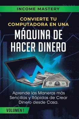Convierte Tu Computadora en Una Máquina de Hacer Dinero