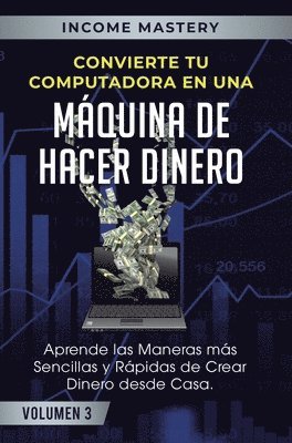 Convierte Tu Computadora en Una Mquina de Hacer Dinero 1