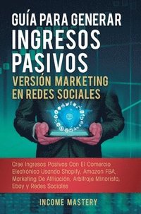 bokomslag Gua Para Generar Ingresos Pasivos Versin Marketing en Redes Sociales