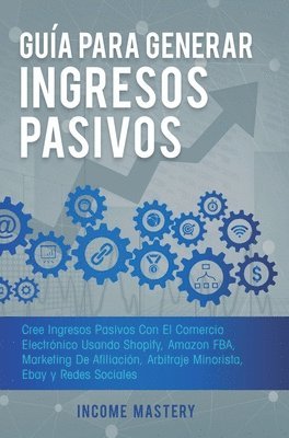 bokomslag Gua Para Generar Ingresos Pasivos