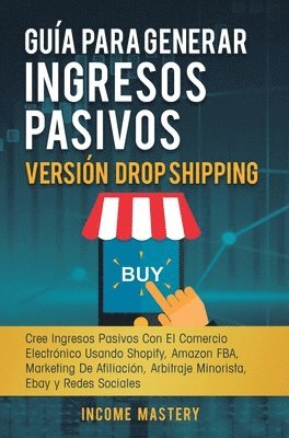 bokomslag Gua Para Generar Ingresos Pasivos Versin Drop Shipping