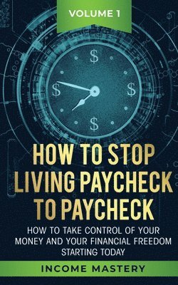 bokomslag How to Stop Living Paycheck to Paycheck