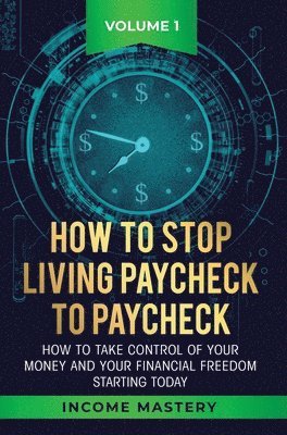 bokomslag How to Stop Living Paycheck to Paycheck