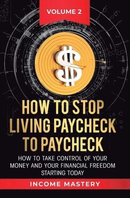 bokomslag How to Stop Living Paycheck to Paycheck