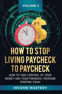 bokomslag How to Stop Living Paycheck to Paycheck