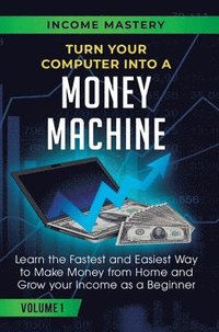 bokomslag Turn Your Computer Into a Money Machine