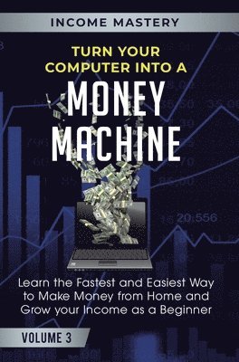 Turn Your Computer Into a Money Machine 1