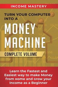 bokomslag Turn Your Computer Into a Money Machine