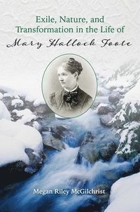 bokomslag Exile, Nature, and Transformation in the Life of Mary Hallock Foote