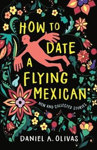 bokomslag How to Date a Flying Mexican