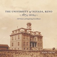 bokomslag The University of Nevada, Reno, 1874-2024