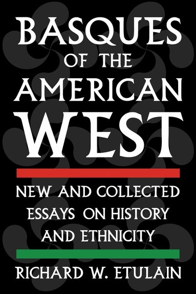 Richard W. Etulain - Basques of the American West, Häftad