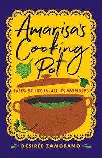 bokomslag Amarisa's Cooking Pot: Tales of Life in All Its Wonders