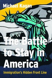 bokomslag The Battle to Stay in America