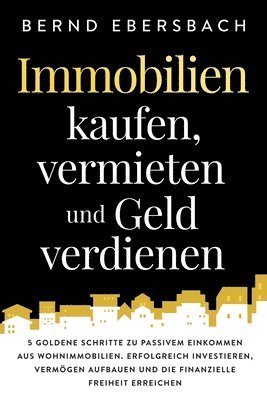 bokomslag Immobilien kaufen, vermieten und Geld verdienen