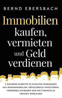 bokomslag Immobilien kaufen, vermieten und Geld verdienen