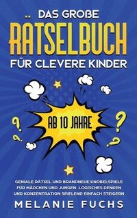 bokomslag Das groe Rtselbuch fr clevere Kinder (ab 10 Jahre)