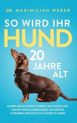 bokomslag So wird Ihr Hund 20 Jahre alt