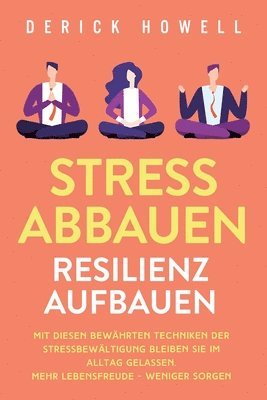 Stress abbauen - Resilienz aufbauen 1