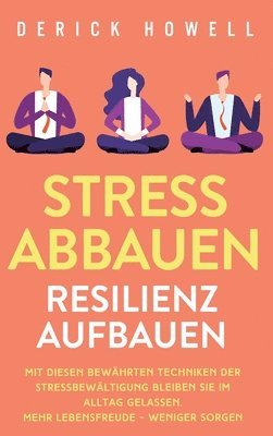 Derick Howell - Stress abbauen - Resilienz aufbauen, Inbunden
