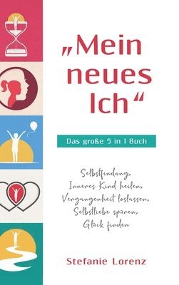Stefanie Lorenz - "Mein neues Ich" - Das große 5 in 1 Buch, Inbunden