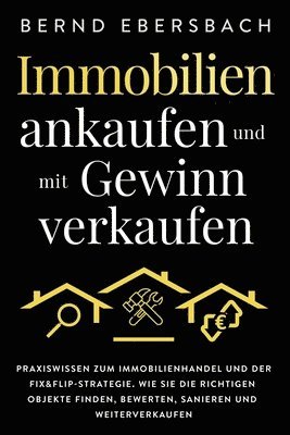 bokomslag Immobilien ankaufen und mit Gewinn verkaufen