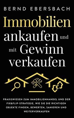 bokomslag Immobilien ankaufen und mit Gewinn verkaufen