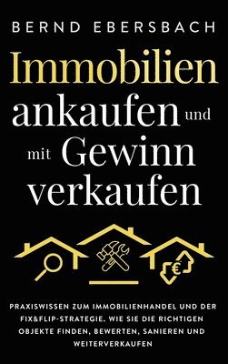 bokomslag Immobilien ankaufen und mit Gewinn verkaufen