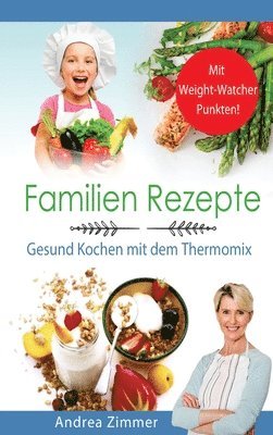 bokomslag Familien Rezepte! Mit Punkten! Gesund Kochen mit dem Thermomix