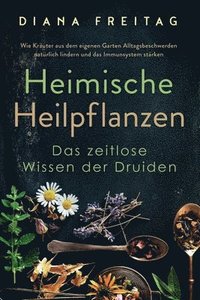 bokomslag Heimische Heilpflanzen - Das zeitlose Wissen der Druiden