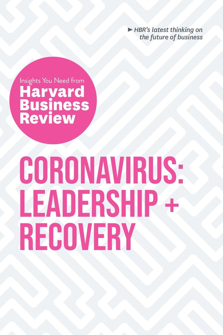 Coronavirus: Leadership and Recovery: The Insights You Need from Harvard Business Review 1