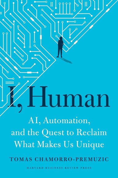 Tomas Chamorro-Premuzic - I, Human, Inbunden