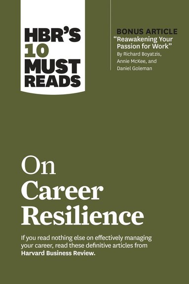 bokomslag HBR's 10 Must Reads on Career Resilience (with bonus article "Reawakening Your Passion for Work" By Richard E. Boyatzis, Annie McKee, and Daniel Goleman)