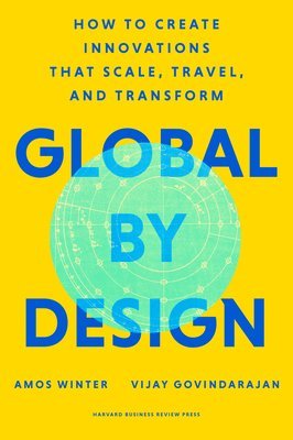 Amos Winter, Vijay Govindarajan - Global by Design, Inbunden