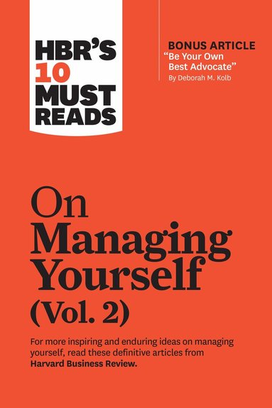 Harvard Business Review, Deborah M. Kolb, Rob Cross, Joseph L. Badaracco, Laura Morgan Roberts - HBR's 10 Must Reads on Managing Yourself, Vol. 2 (with bonus article "Be Your Own Best Advocate" by Deborah M. Kolb), Häftad