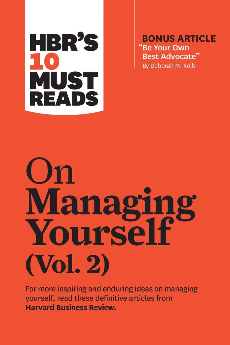 Harvard Business Review, Deborah M. Kolb, Rob Cross, Joseph L. Badaracco, Laura Morgan Roberts, Jr. Badaracco, Joseph L., Harvard Business Review, Deborah M Kolb, Joseph L Badaracco - HBR's 10 Must Reads on Managing Yourself, Vol. 2 (with bonus article "Be Your Own Best Advocate" by Deborah M. Kolb), Häftad