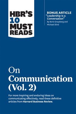 bokomslag HBR's 10 Must Reads on Communication, Vol. 2 (with bonus article "Leadership Is a Conversation" by Boris Groysberg and Michael Slind)