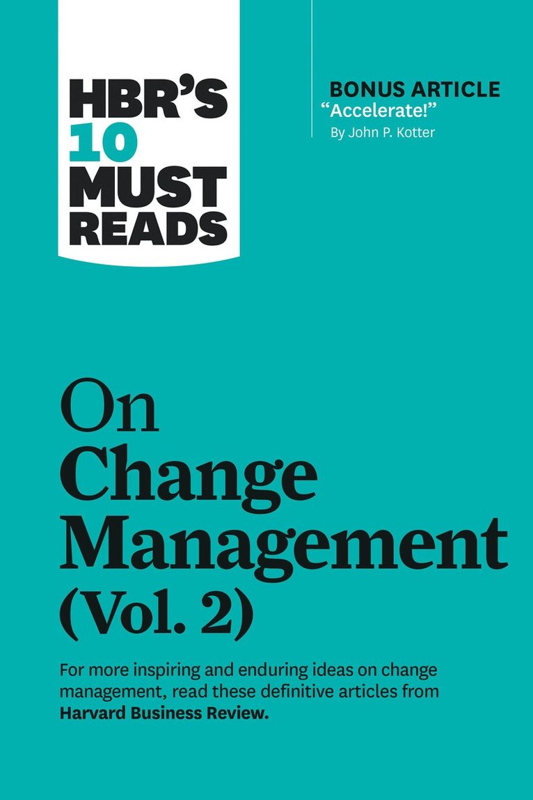 HBR's 10 Must Reads on Change Management, Vol. 2 (with bonus article &quot;Accelerate!&quot; by John P. Kotter) 1