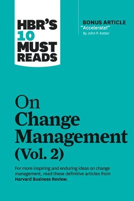 HBR's 10 Must Reads on Change Management, Vol. 2 (with bonus article 'Accelerate!' by John P. Kotter) 1