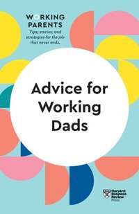 bokomslag Advice for Working Dads (HBR Working Parents Series)