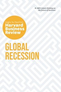 bokomslag Global Recession: The Insights You Need from Harvard Business Review