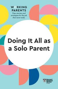 bokomslag Doing It All as a Solo Parent (HBR Working Parents Series)