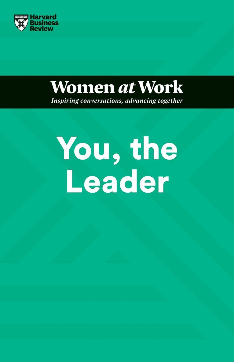 Harvard Business Review, Amy Gallo, Muriel Maignan Wilkins, Shannon Huffman Polson, Ruchika T. Malhotra, Harvard Business Review, Muriel Maignan Wilkins, Ruchika T Malhotra - You, the Leader (HBR Women at Work Series), Häftad