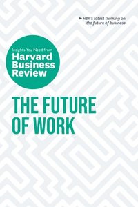 bokomslag The Future of Work: The Insights You Need from Harvard Business Review